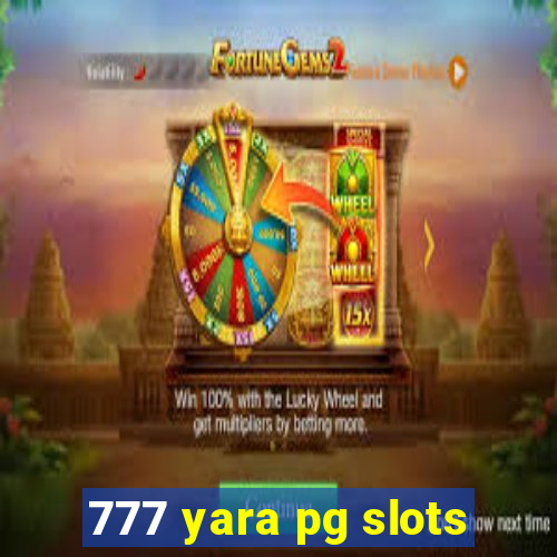 777 yara pg slots